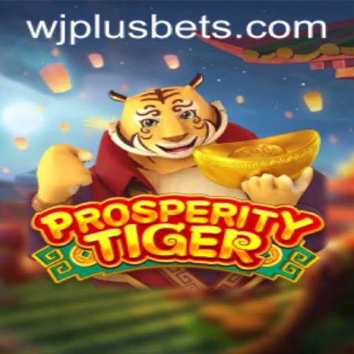Discover the Thrilling World of ProsperityTiger and the Magic of WJPLUS